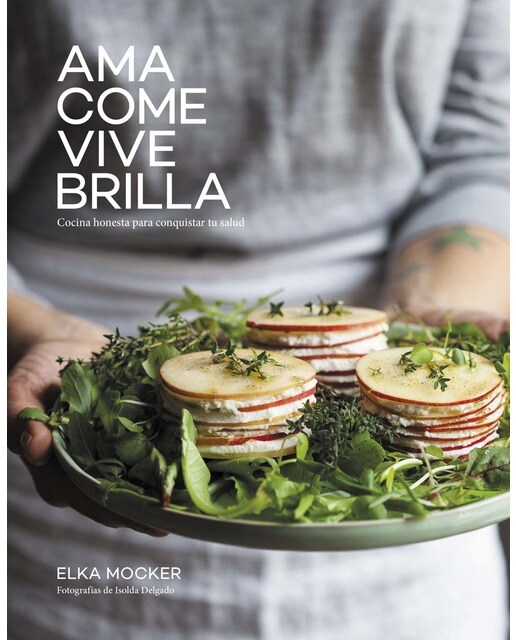 Ama, come, vive, brilla: Cocina honesta para conquistar tu salud (Capa mole com abas) 1
