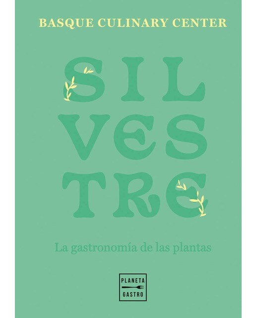 Silvestre: La gastronomía de las plantas(Tapa dura) 1