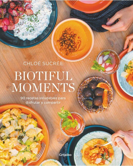 Biotiful Moments: 90 recetas saludables para disfrutar y compartir (Capa mole) 1