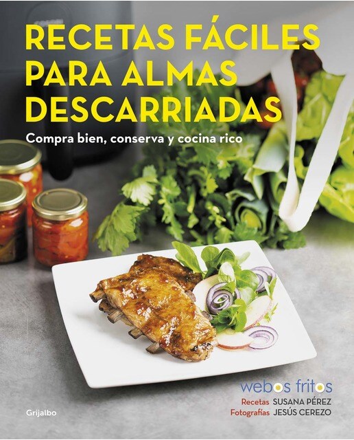 Recetas fáciles para almas descarriadas (Webos Fritos): Compra bien, conserva y cocina rico (Capa mole) 1