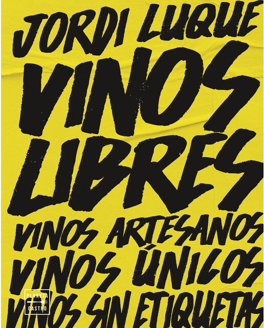 Imagen 1 de Vinos libres: Vinos artesanos, vinos únicos, vinos sin etiquetas  (Tapa dura)