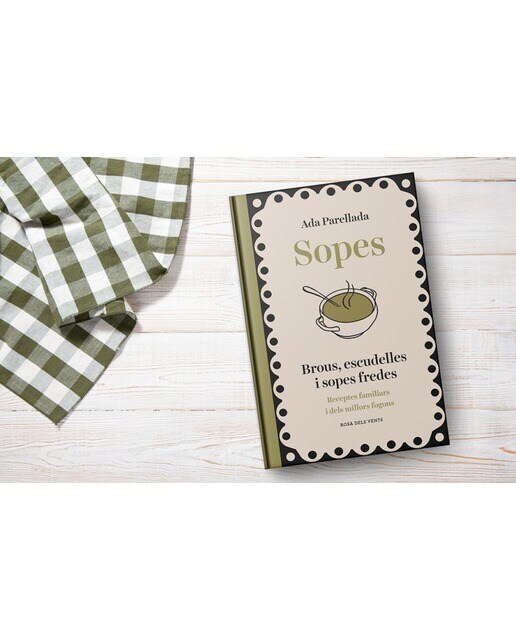 Sopes: Brous, escudelles i sopes fredes. Receptes familiars i dels millors fogons (Capa dura) 3