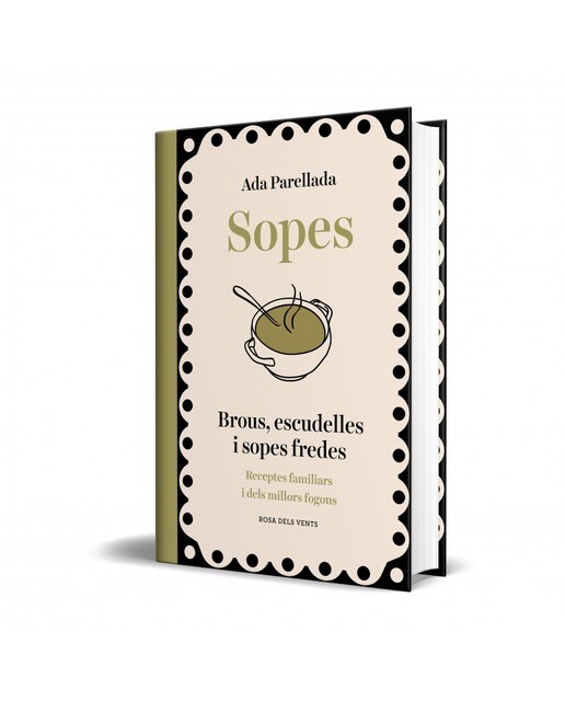 Sopes: Brous, escudelles i sopes fredes. Receptes familiars i dels millors fogons (Capa dura) 4