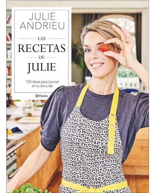 Las recetas de Julie: 150 ideas para cocinar en tu día a día 1