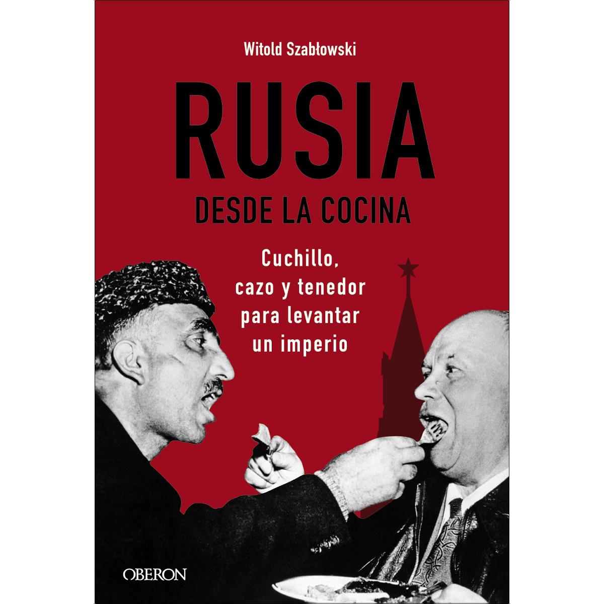 Rusia desde la cocina. Cuchillo, cazo y tenedor para levantar un imperio (Capa mole com abas) 1