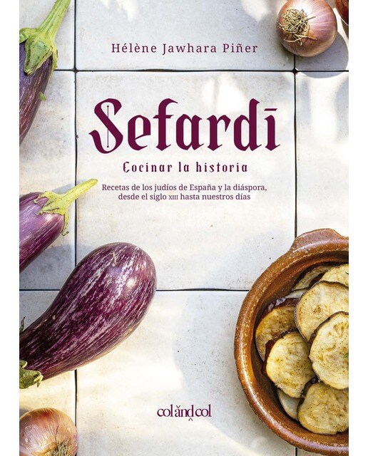 Sefardí. Cocinar la historia: Recetas de los judíos de España y la diáspora, desde el siglo XIII hasta nuestros días 1