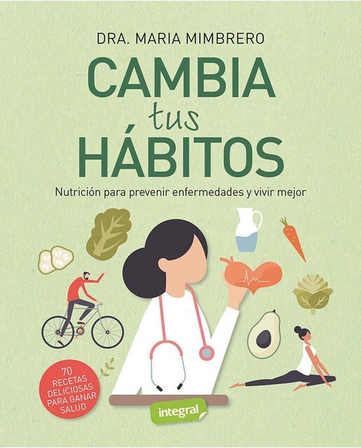 Imagen 0 de Cambia tus hábitos: Nutrición para prevenir enfermedades y vivir mejor (Tapa blanda)