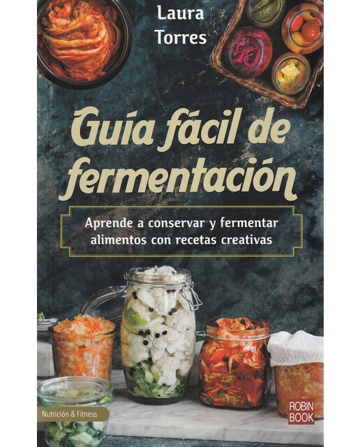 Guía fácil de fermentación: Aprende a conservar y fermentar alimentos con recetas creativas 1