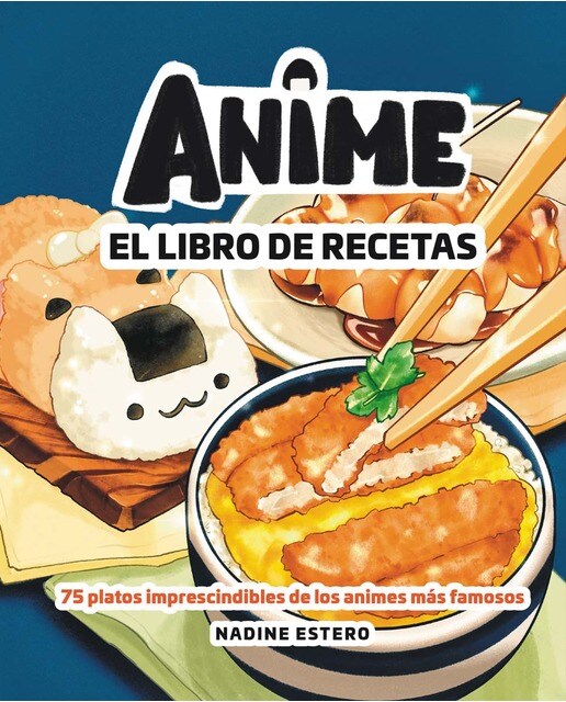Anime. El libro de recetas: 75 platos imprescindibles de los animes más famosos (Capa mole com abas) 1