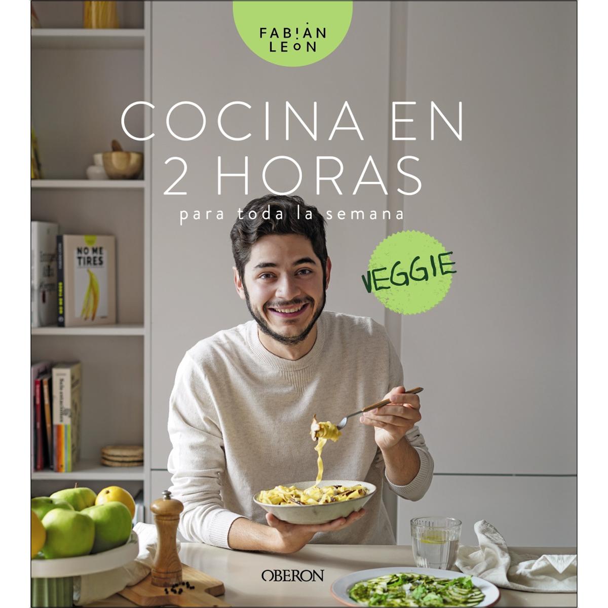 Cocina en 2 horas para toda la semana. Veggie: El libro con el que dejarás de preguntarte: ¿qué cocino hoy? 1