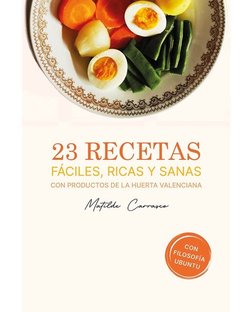 23 recetas fáciles, ricas y sanas con productos de la huerta valenciana (Capa mole com abas) 1
