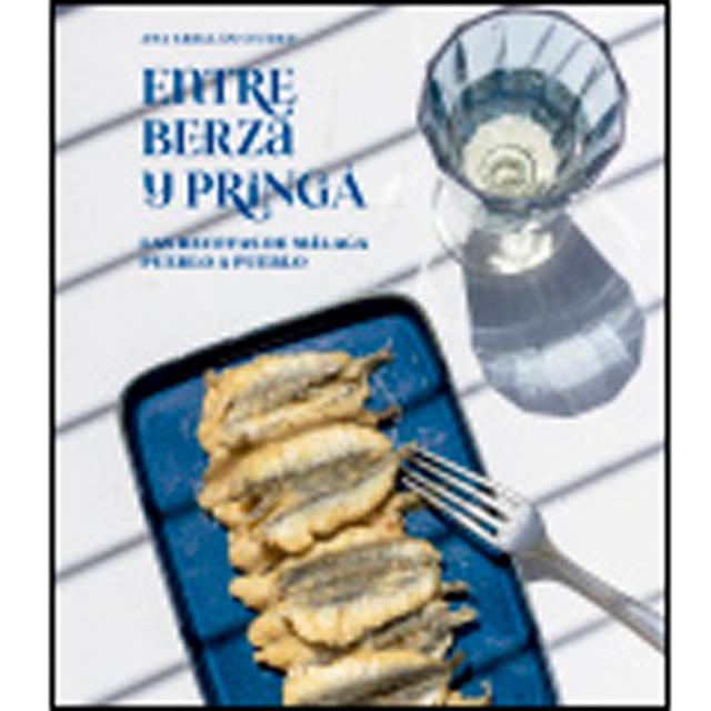 Entre berza y pringá. Las recetas de Málaga pueblo a pueblo 1