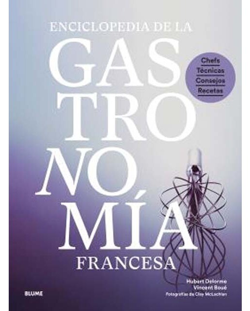 Enciclopedia de la gastronomía francesa: Chefs, técnicas, consejos, recetas (Capa dura) 1