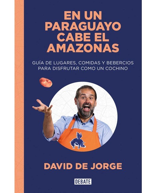 Imagem 0 de En un paraguayo cabe el Amazonas: Guía de lugares, comidas y bebercios para disfrutar como un cochino (Capa mole)