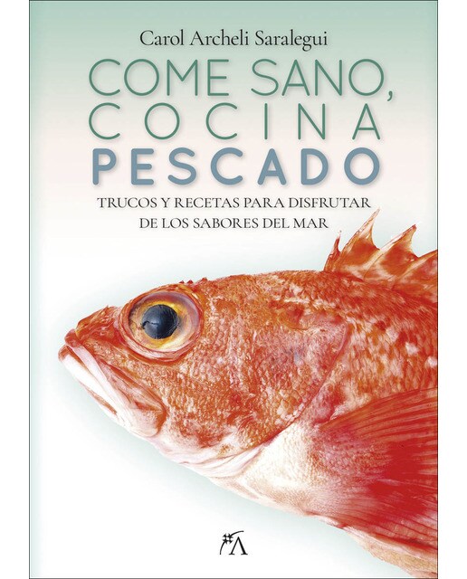 Come sano, cocina pescado: Trucos y recetas para disfrutar del sabor del mar  (Tapa blanda) 1