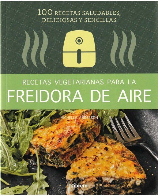 Imagem 0 de RECETAS VEGETARIANAS CON FREIDORA DE AIRE: 100 RECETAS SALUDABLES DELICIOSAS Y SENCILLAS