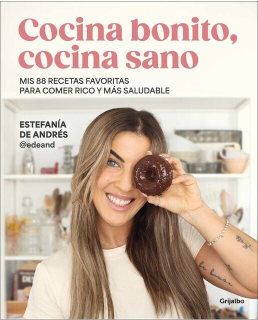 Cocina bonito, cocina sano: Mis 88 recetas favoritas para comer rico y más saludable  (Tapa blanda)