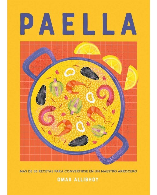 Paella: Más de 50 recetas para convertirse en un maestro arrocero 1