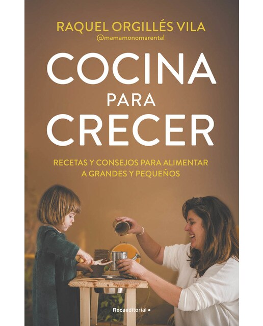 Cocina para crecer: Recetas y consejos para alimentar a grandes y pequeños (Capa mole) 1