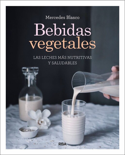 Bebidas vegetales: Las leches más nutritivas y saludables (Capa mole) 1