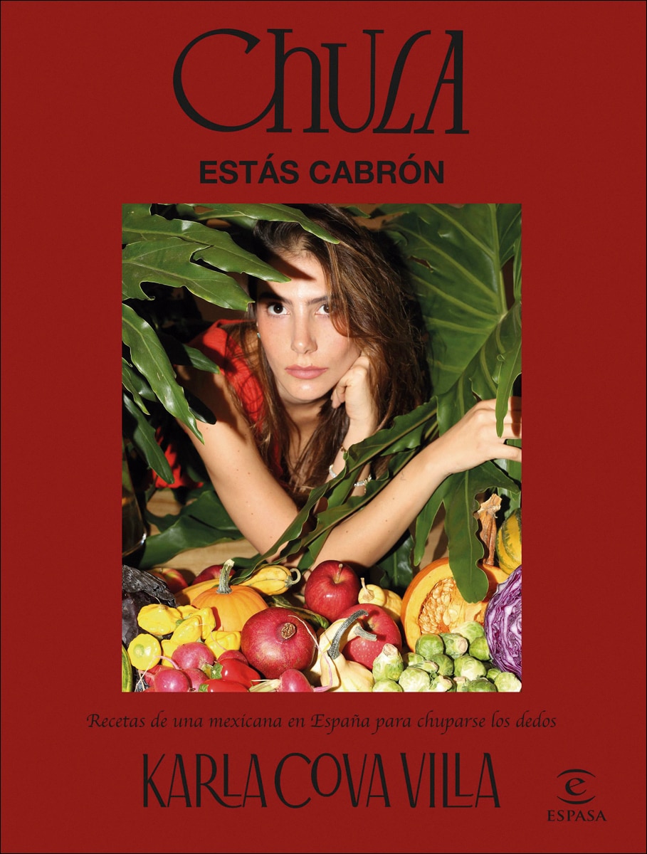 Chula, estás cabrón: Recetas de una mexicana en España para chuparse los dedos 2