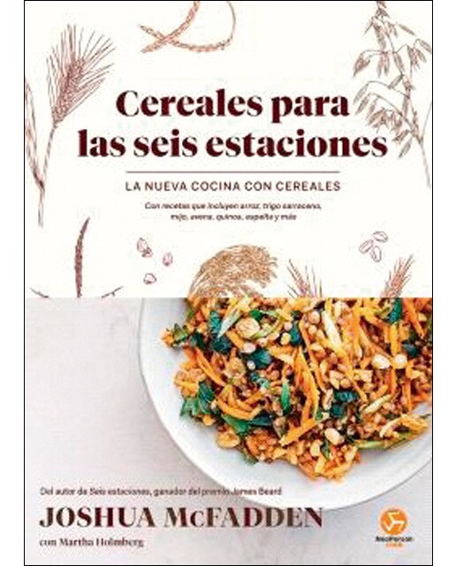 Cereales para las seis estaciones: La nueva cocina con cereales. Con recetas que incluyen arroz, trigo sarraceno, mijo, avena, quinoa, es (Capa dura) 1