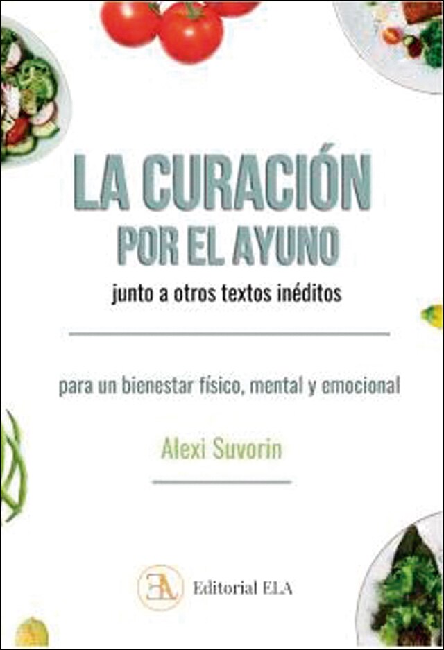 Imagem 0 de LA CURACIÓN POR EL AYUNO, JUNTO A OTROS TEXTOS INÉDITOS: Para un bienestar físico, mental y emocional (Capa mole com abas)