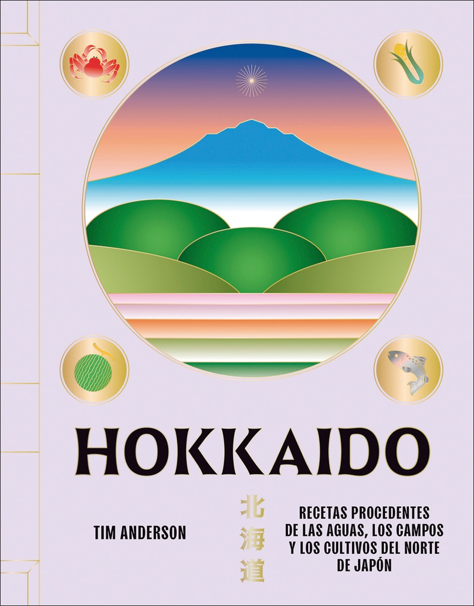 Imagem 0 de Hokkaido: Recetas procedentes de las aguas, los campos y los cultivos del norte de Japón