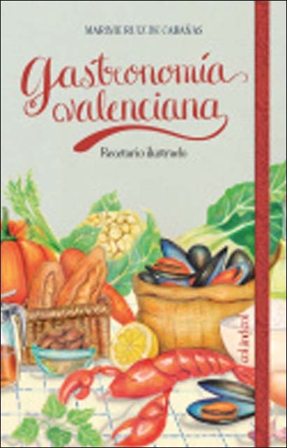 Gastronomía valenciana: Recetario ilustrado 1