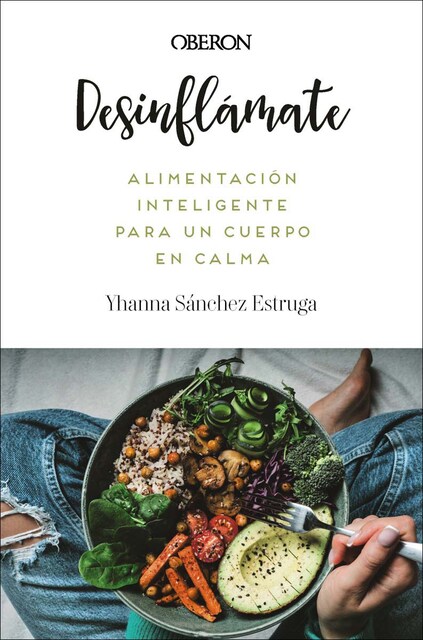 Imagen 0 de Desinflámate. Alimentación inteligente para un cuerpo en calma  (Tapa blanda con solapas)