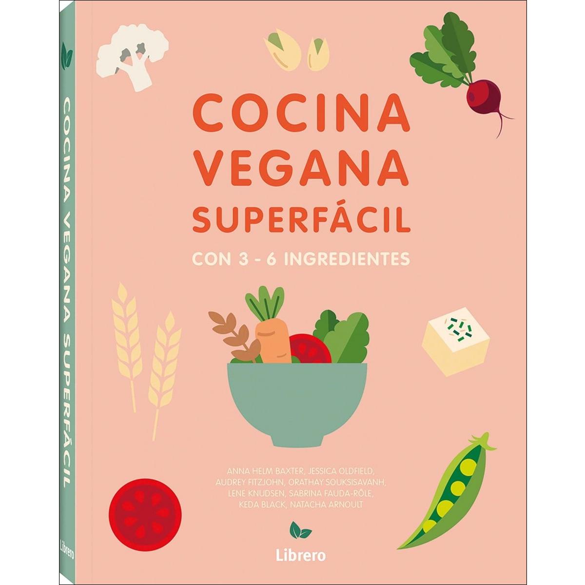 COCINA SUPERFACIL PARA VEGANOS: CON 3 A 6 INGREDIENTES 1