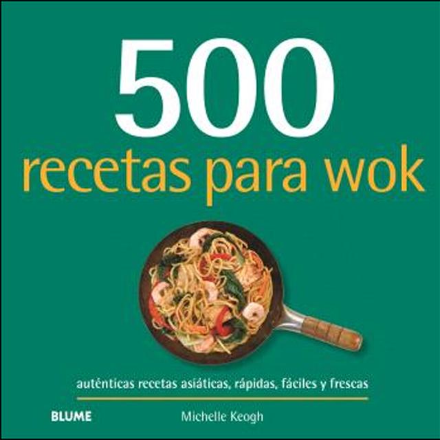 Imagem 0 de 500 recetas para wok: Auténticas recetas asiáticas, rápidas, fáciles y frescas (Capa dura)
