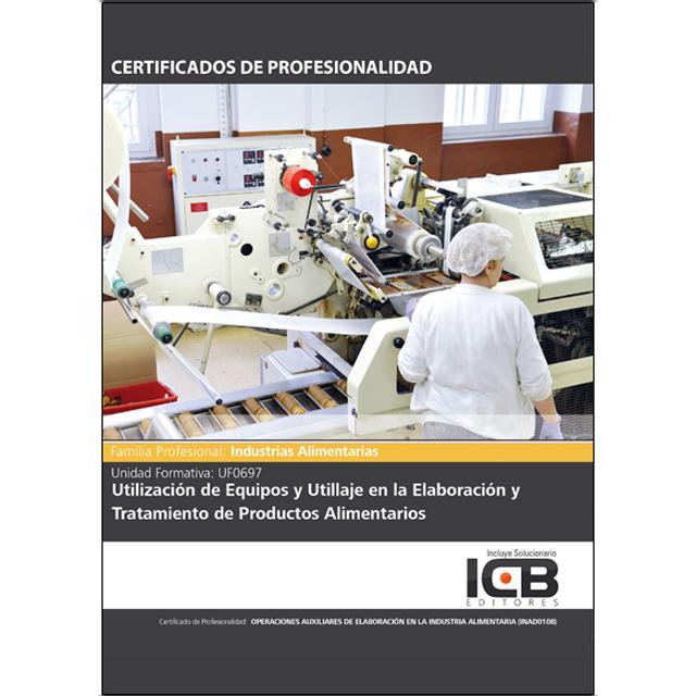 Uf0697: Utilización de Equipos y Utillaje en la Elaboración y Tratamiento de Productos Alimentarios