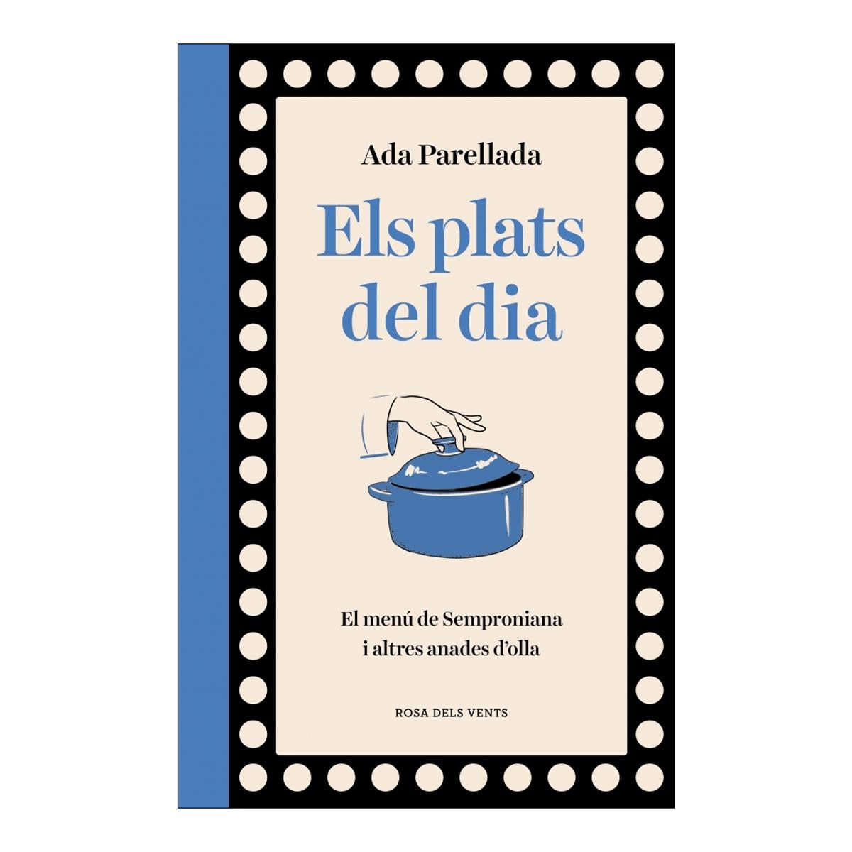 Imagem 0 de Els plats del dia: El menú de Semproniana i altres anades d'olla (Capa dura)