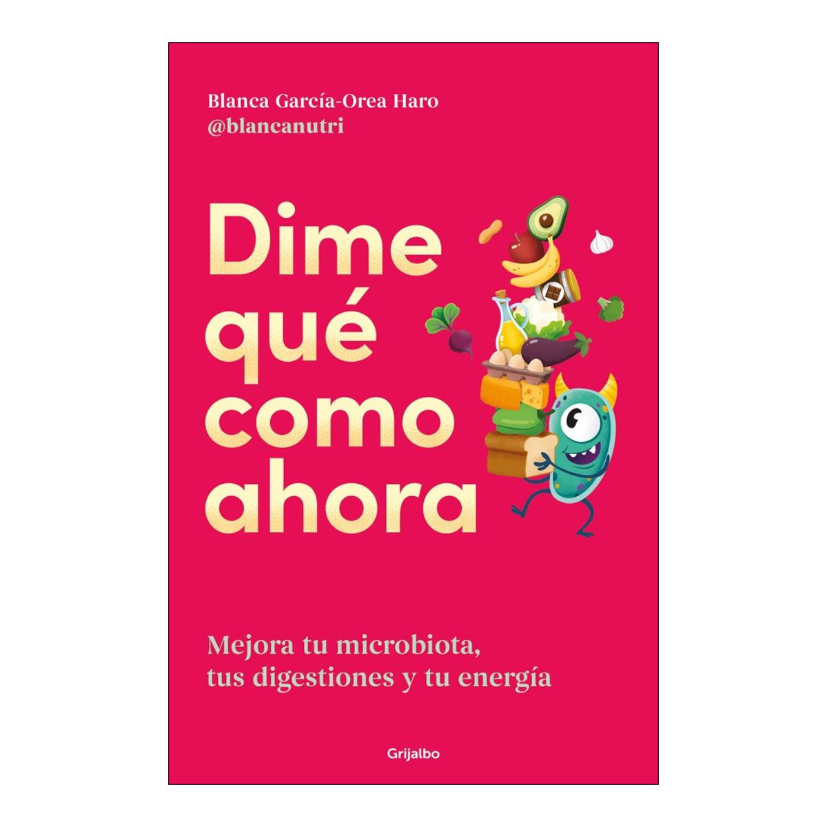 Imagem 0 de Dime qué como ahora: Mejora tu microbiota, tus digestiones y tu energía (Capa mole)