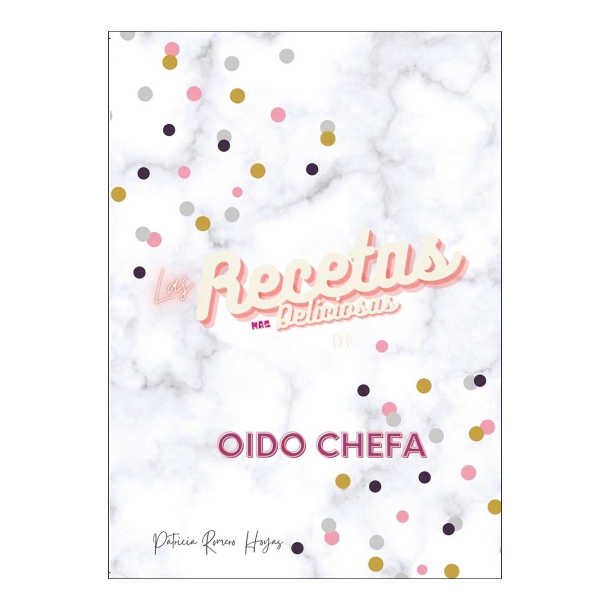 Las recetas mas deliciosas de oido chefa