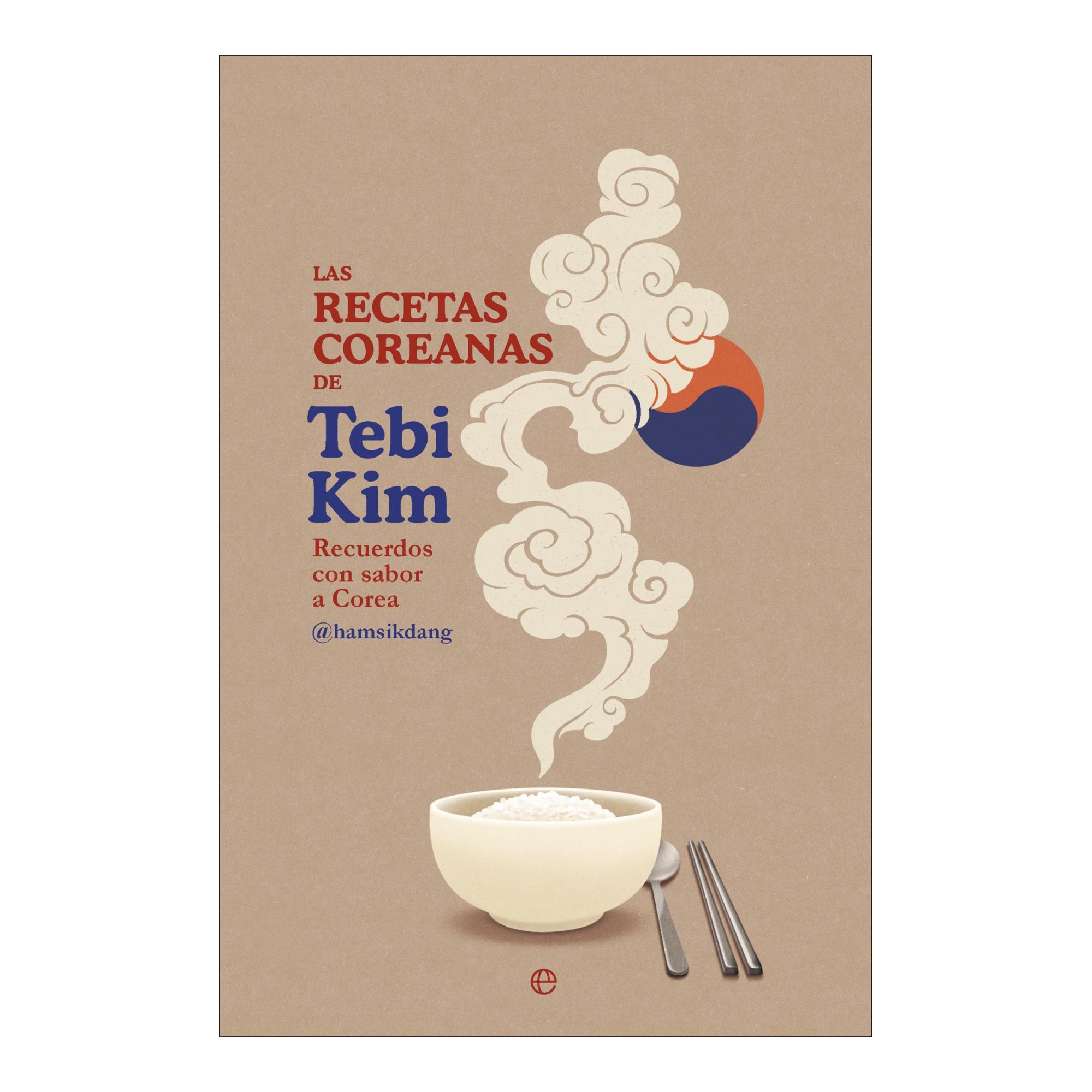 Imagen 0 de LAS RECETAS COREANAS DE TEBI KIM (Tapa blanda Tapa blanda con solapas)
