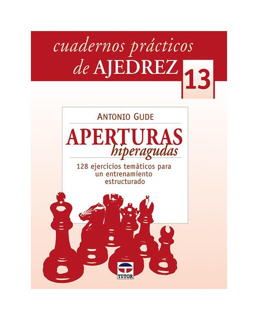 Cuadernos prácticos de ajedrez 13. Aperturas hiperagudas(Tapa blanda) 1