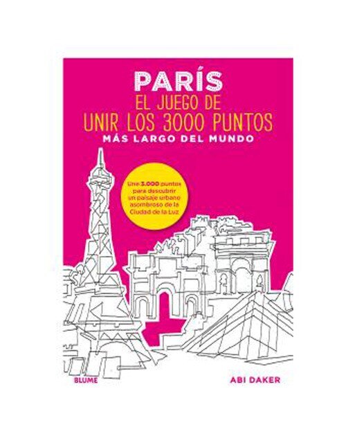 Imagen 0 de París. El juego de unir los 3000 puntos más largo del mundo: Une 3. 000 puntos para descubrir un paisaje urbano asombroso de la ciud (Tapa dura)