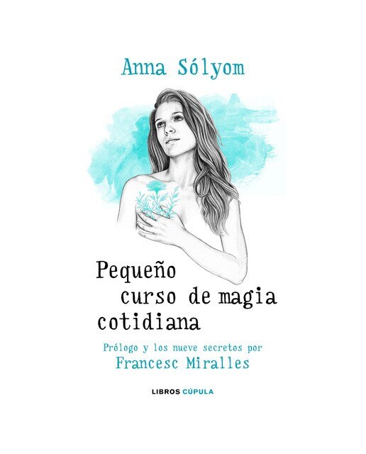 Imagen 0 de Pequeño curso de magia cotidiana: Prólogo y los nueve secretos por Francesc Miralles  (Tapa blanda con solapas)