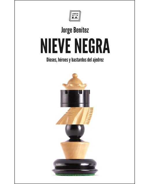 Imagen 0 de Nieve negra: Dioses, héroes y bastardos del ajedrez (Tapa blanda)