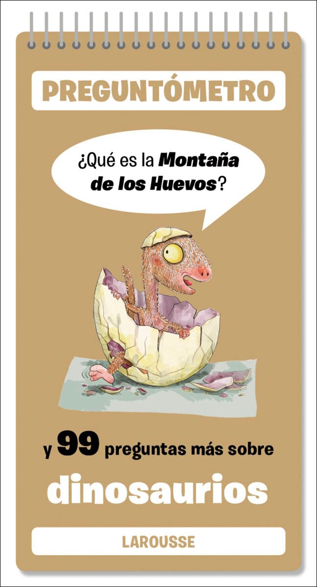 Qué es la Montaña de los Huevos: Y 99 preguntas más sobre dinosaurios 1