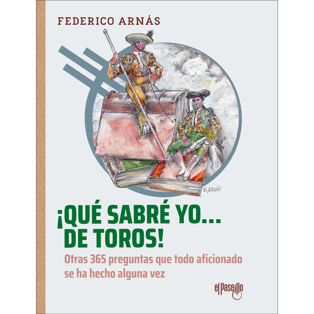 Imagem 0 de ¡Qué sabré yo... de toros!: Otras 365 preguntas que todo aficionado se ha hecho alguna vez
