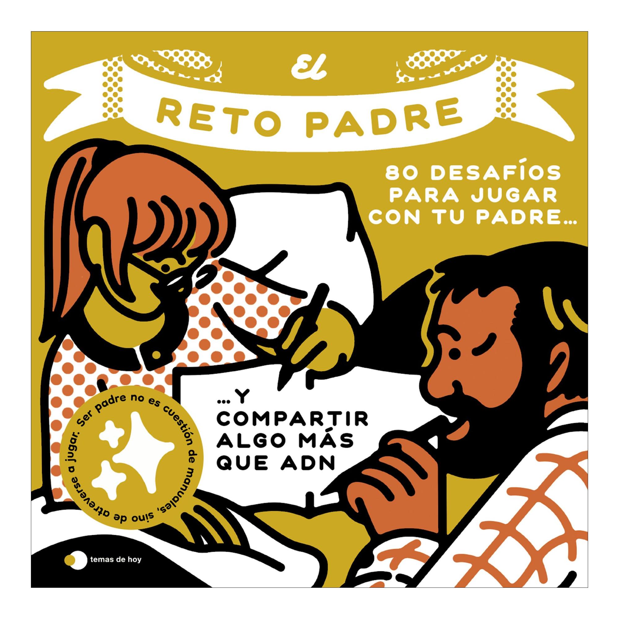 El reto padre: 100 desafíos para compartir algo más que ADN 1
