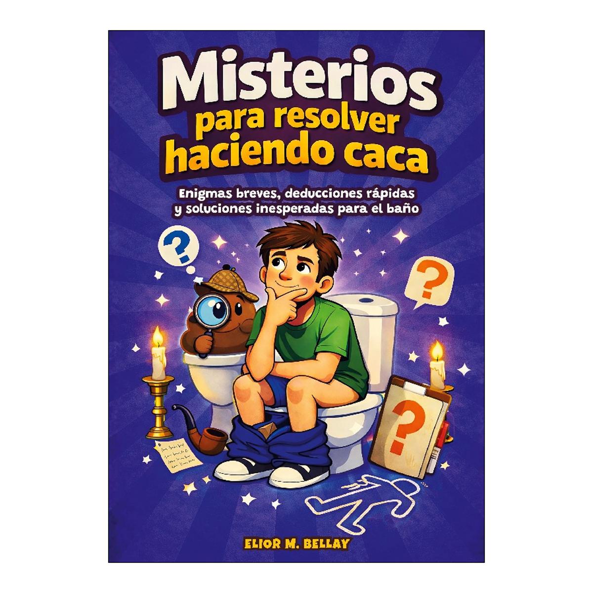 Misterios para resolver haciendo caca: Enigmas breves, deducciones rápidas y soluciones inesperadas para el baño (Capa mole) 1