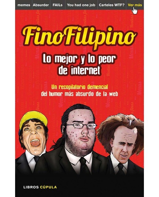 FinoFilipino. Lo mejor y lo peor de internet: Un recopilatorio demencial del humor más absurdo de la red (Capa mole) 1