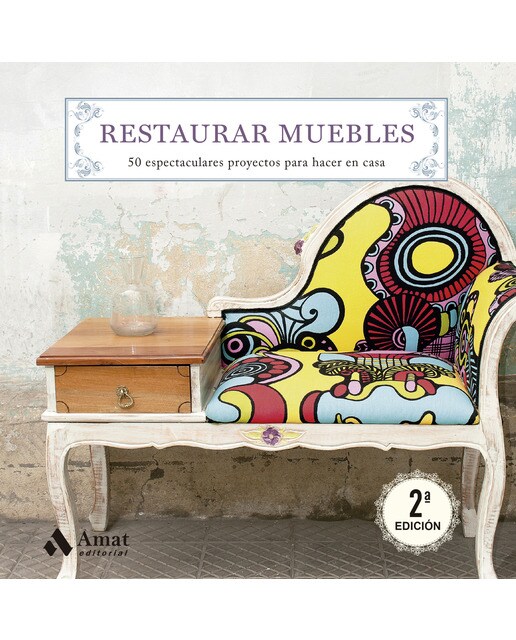Imagem 0 de Restaurar muebles: 50 espectaculares proyectos para hacer en casa (Capa mole com abas)