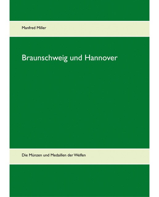 Braunschweig und Hannover: Die Münzen und Medaillen der Welfen (Capa dura) 1
