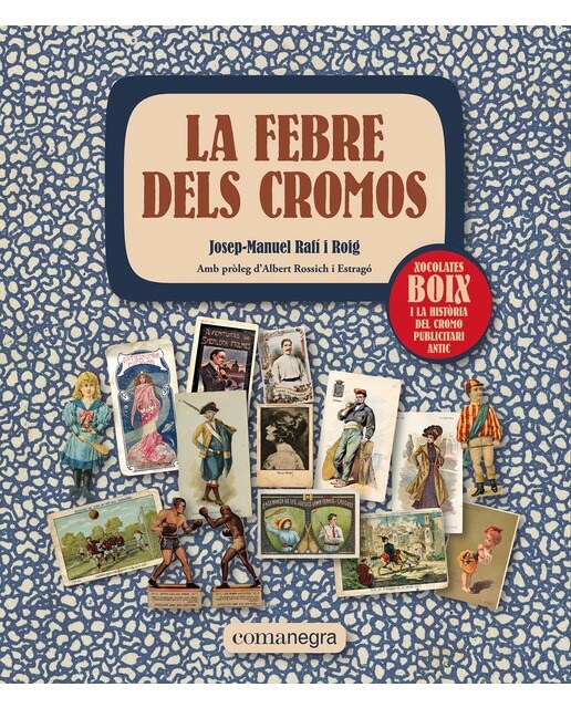 La febre dels cromos: Xocolates Boix i la història del cromo publicitari antic (Capa mole) 1