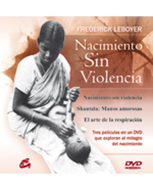 Nacimiento sin violencia: Tres formas de explorar el milagro del nacimiento(Tapa dura) 1